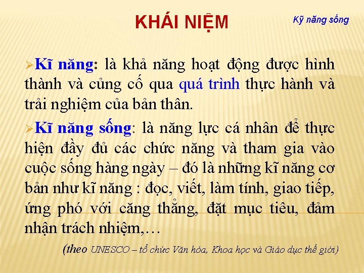 KHÁI NIỆM Kỹ năng sống ØKĩ năng: là khả năng hoạt động được hình