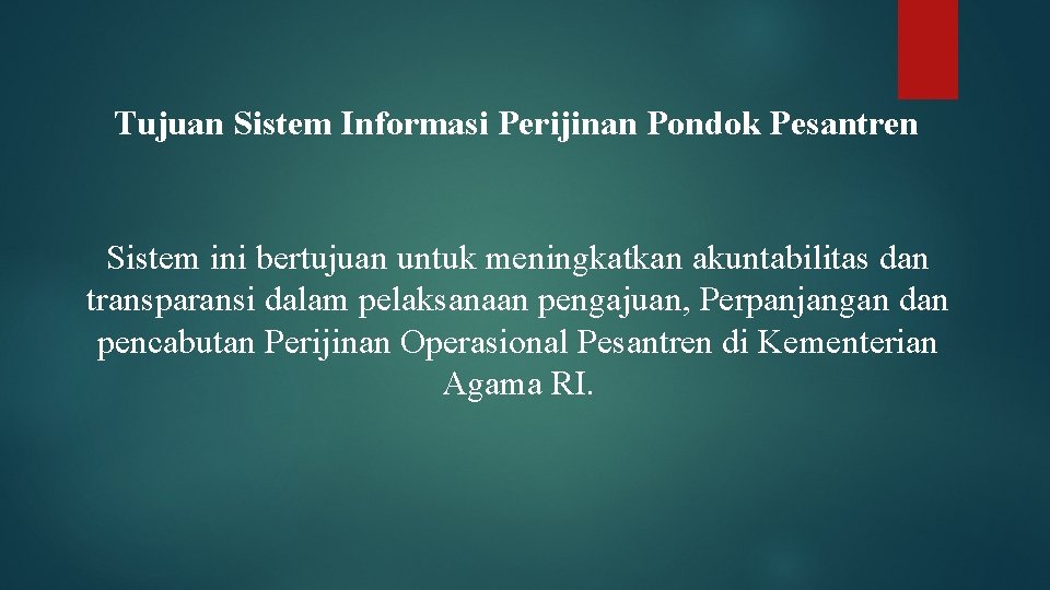 Tujuan Sistem Informasi Perijinan Pondok Pesantren Sistem ini bertujuan untuk meningkatkan akuntabilitas dan transparansi