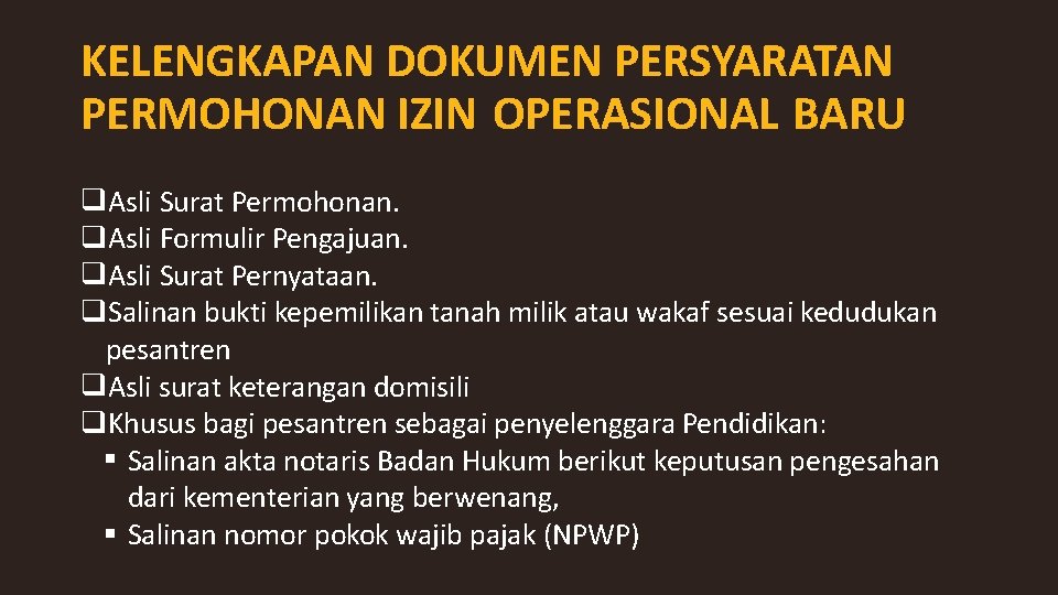 KELENGKAPAN DOKUMEN PERSYARATAN PERMOHONAN IZIN OPERASIONAL BARU Asli Surat Permohonan. Asli Formulir Pengajuan. Asli