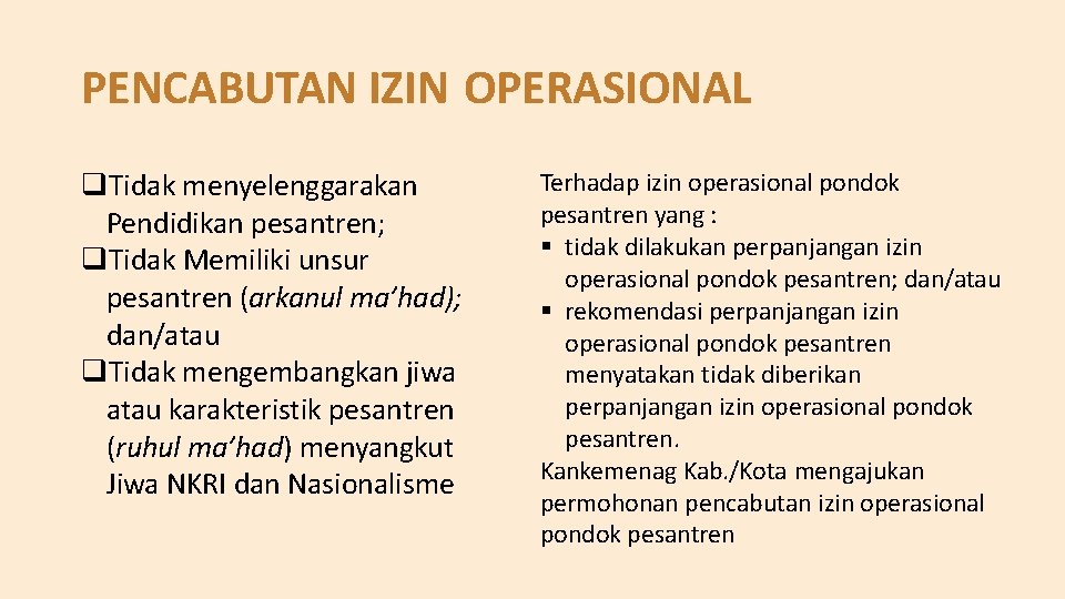 PENCABUTAN IZIN OPERASIONAL Tidak menyelenggarakan Pendidikan pesantren; Tidak Memiliki unsur pesantren (arkanul ma’had); dan/atau