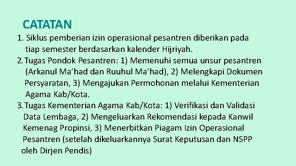 CATATAN 1. Siklus pemberian izin operasional pesantren diberikan pada tiap semester berdasarkan kalender Hijriyah.