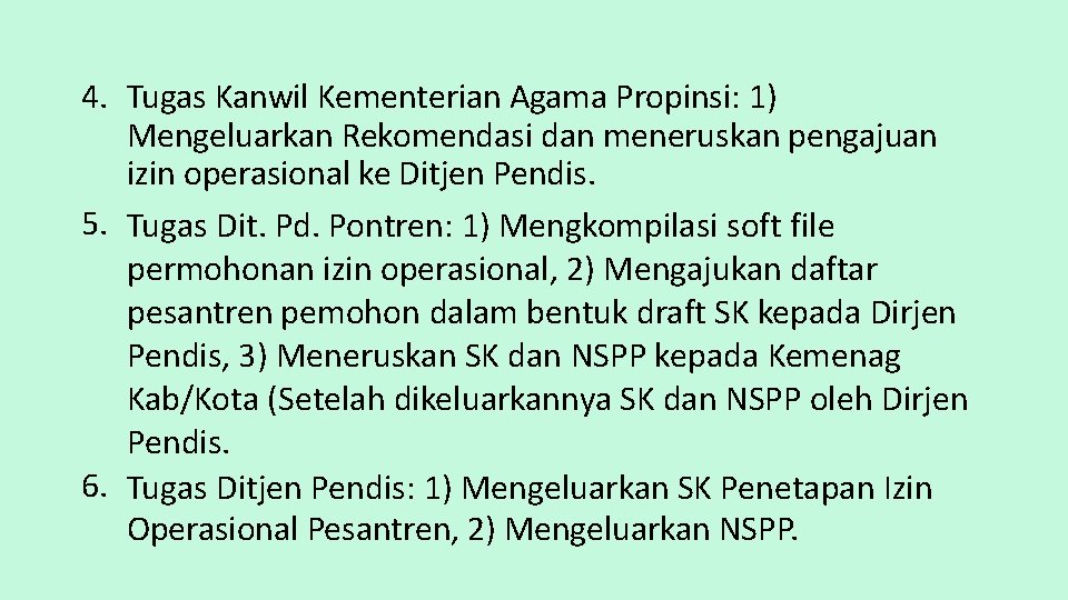 4. Tugas Kanwil Kementerian Agama Propinsi: 1) Mengeluarkan Rekomendasi dan meneruskan pengajuan izin operasional