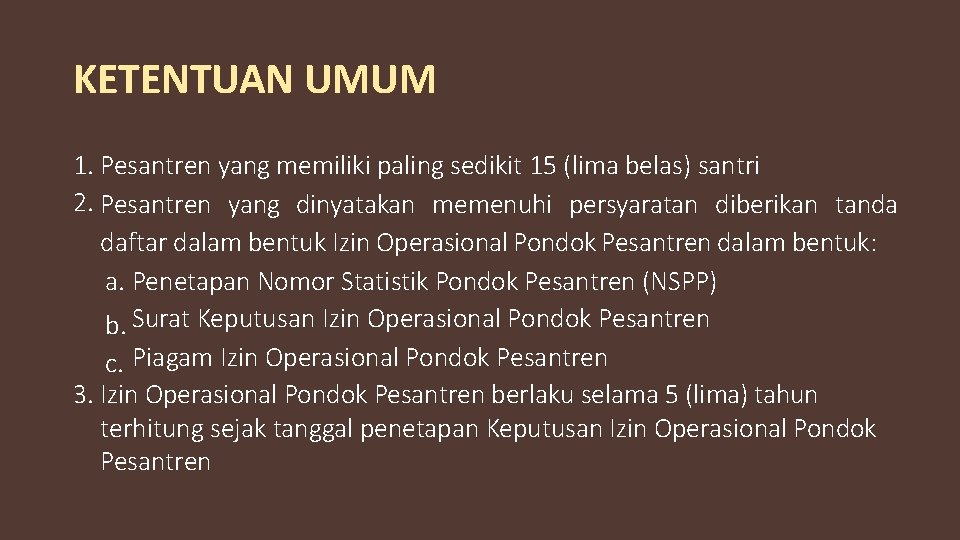 KETENTUAN UMUM 1. Pesantren yang memiliki paling sedikit 15 (lima belas) santri 2. Pesantren