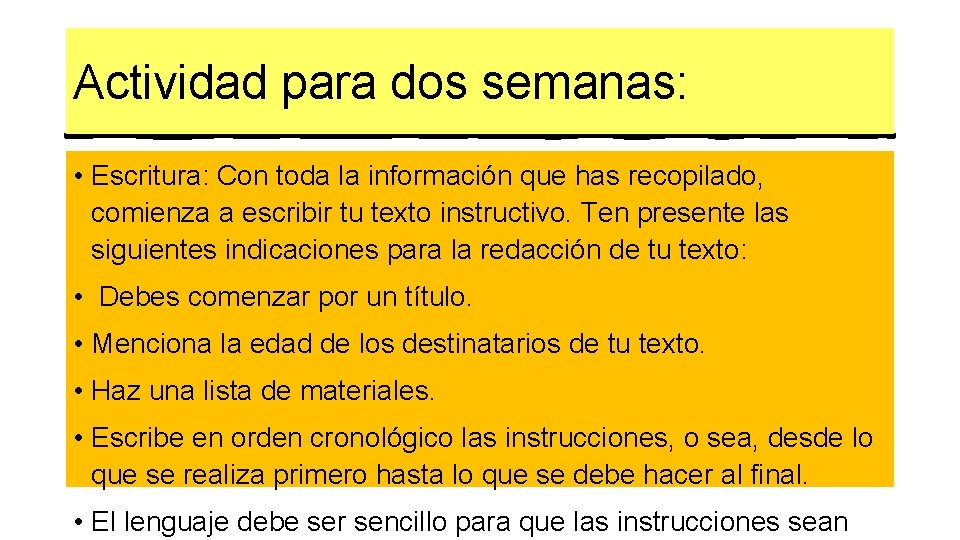 Actividad para dos semanas: • Escritura: Con toda la información que has recopilado, comienza