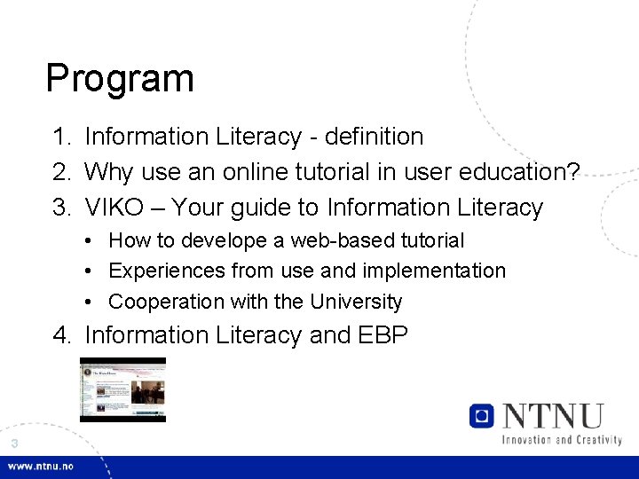 Program 1. Information Literacy - definition 2. Why use an online tutorial in user