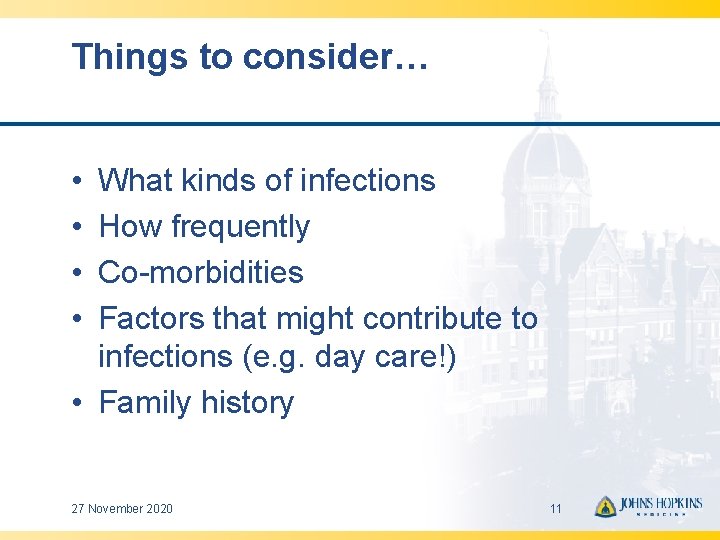 Things to consider… • • What kinds of infections How frequently Co-morbidities Factors that