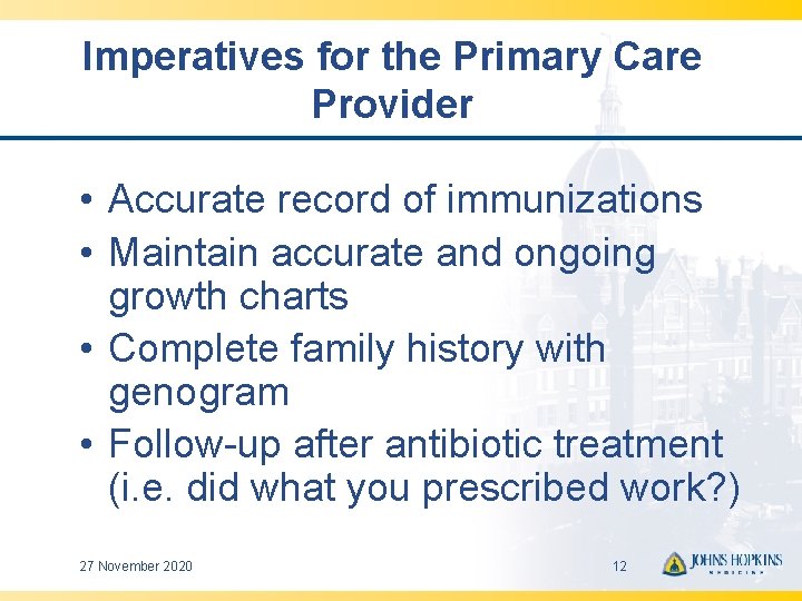 Imperatives for the Primary Care Provider • Accurate record of immunizations • Maintain accurate