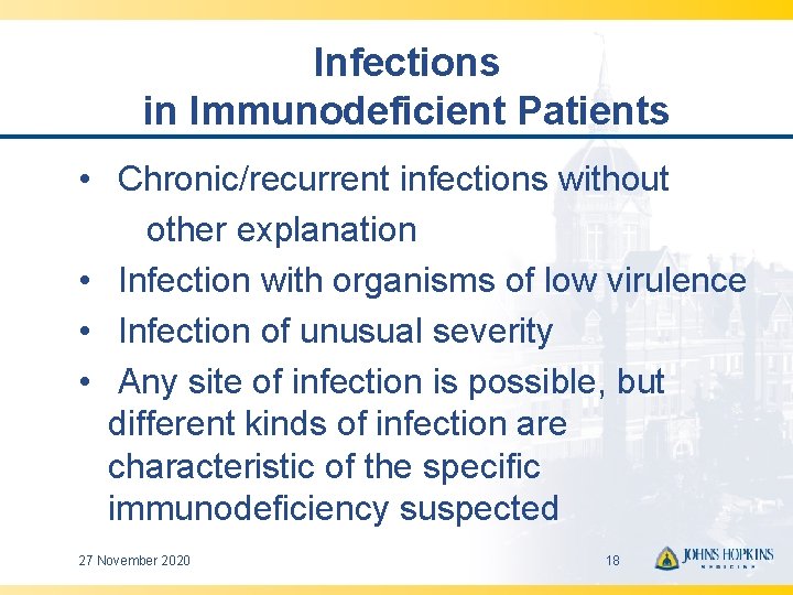 Infections in Immunodeficient Patients • Chronic/recurrent infections without other explanation • Infection with organisms