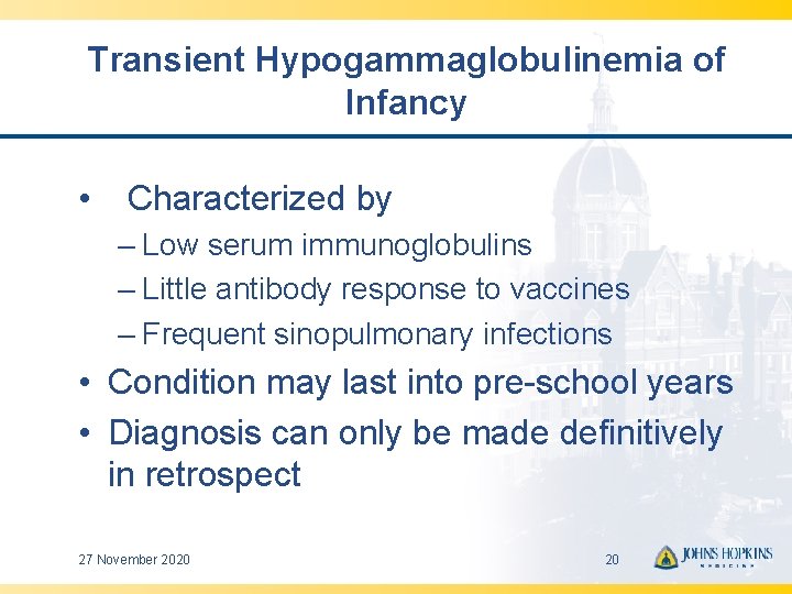 Transient Hypogammaglobulinemia of Infancy • Characterized by – Low serum immunoglobulins – Little antibody