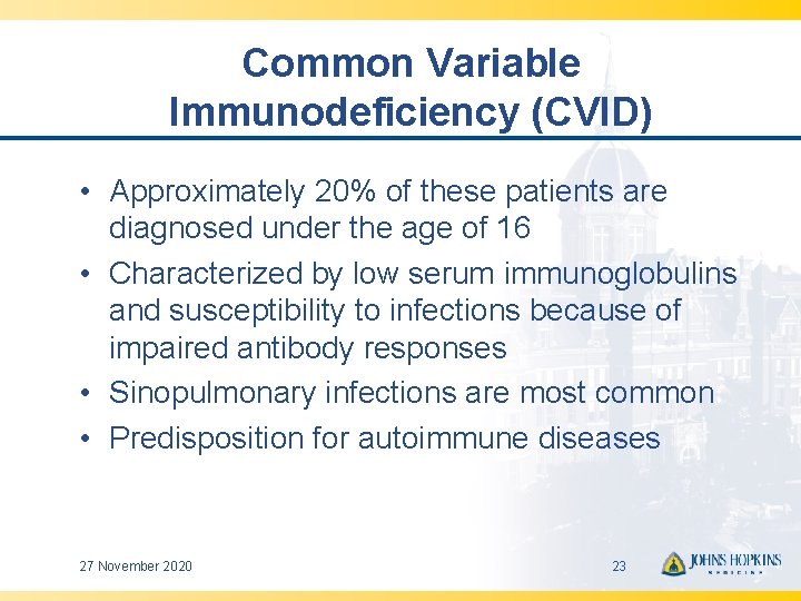 Common Variable Immunodeficiency (CVID) • Approximately 20% of these patients are diagnosed under the