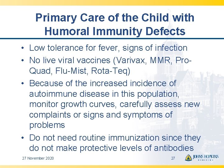 Primary Care of the Child with Humoral Immunity Defects • Low tolerance for fever,