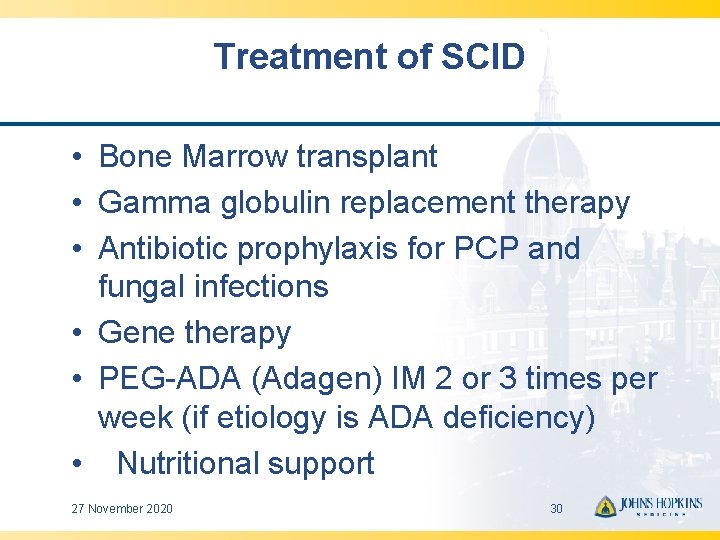Treatment of SCID • Bone Marrow transplant • Gamma globulin replacement therapy • Antibiotic