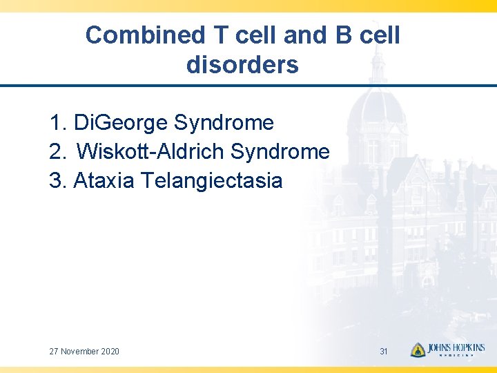 Combined T cell and B cell disorders 1. Di. George Syndrome 2. Wiskott-Aldrich Syndrome