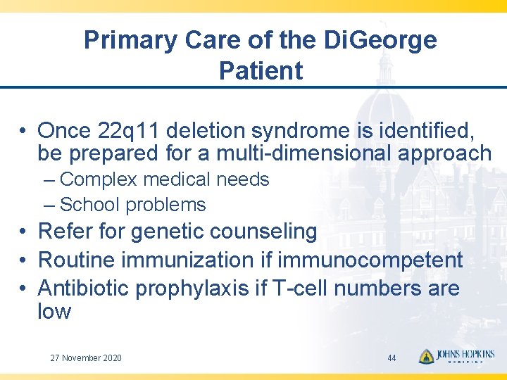 Primary Care of the Di. George Patient • Once 22 q 11 deletion syndrome