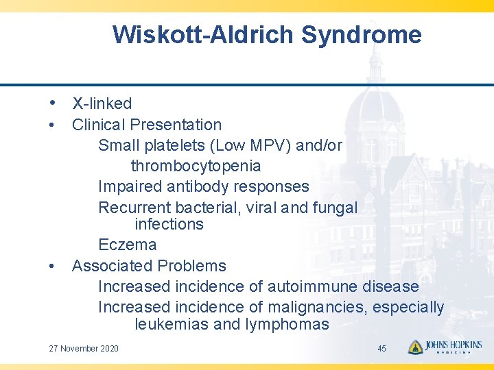 Wiskott-Aldrich Syndrome • X-linked • • Clinical Presentation Small platelets (Low MPV) and/or thrombocytopenia