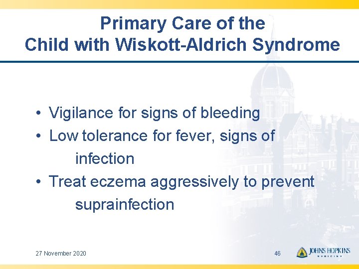 Primary Care of the Child with Wiskott-Aldrich Syndrome • Vigilance for signs of bleeding