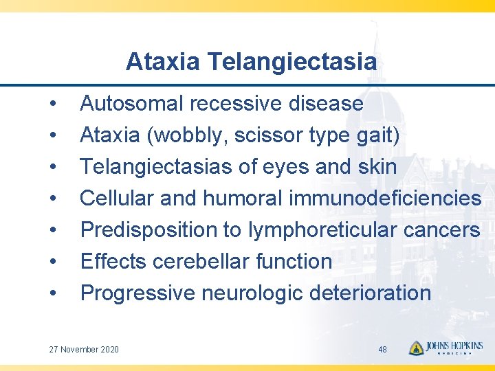 Ataxia Telangiectasia • • Autosomal recessive disease Ataxia (wobbly, scissor type gait) Telangiectasias of