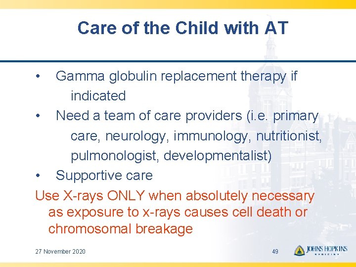 Care of the Child with AT • Gamma globulin replacement therapy if indicated •