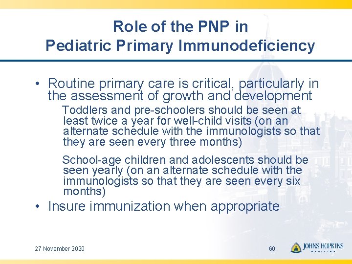 Role of the PNP in Pediatric Primary Immunodeficiency • Routine primary care is critical,