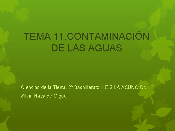 TEMA 11. CONTAMINACIÓN DE LAS AGUAS Ciencias de la Tierra. 2º Bachillerato. I. E.