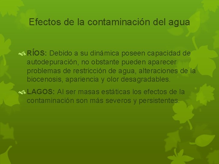 Efectos de la contaminación del agua RÍOS: Debido a su dinámica poseen capacidad de