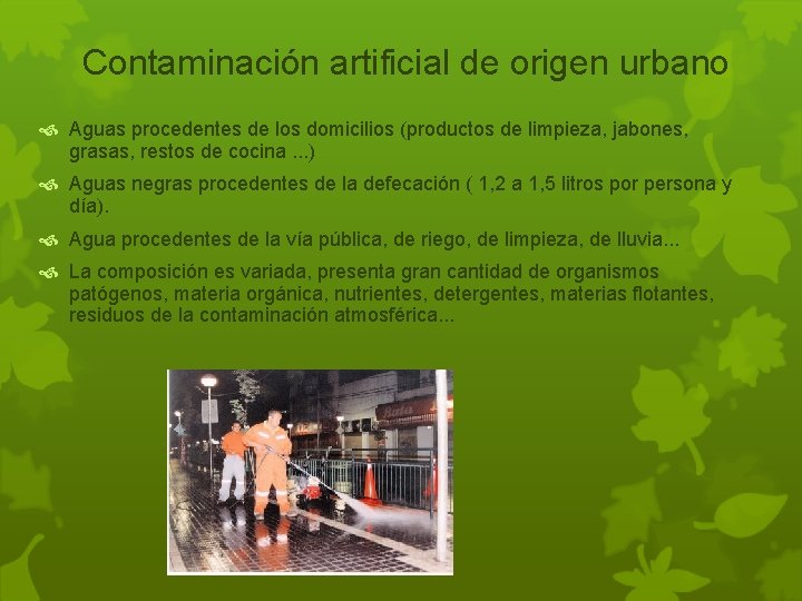 Contaminación artificial de origen urbano Aguas procedentes de los domicilios (productos de limpieza, jabones,