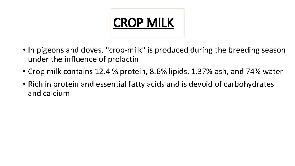 CROP MILK • In pigeons and doves, "crop-milk" is produced during the breeding season