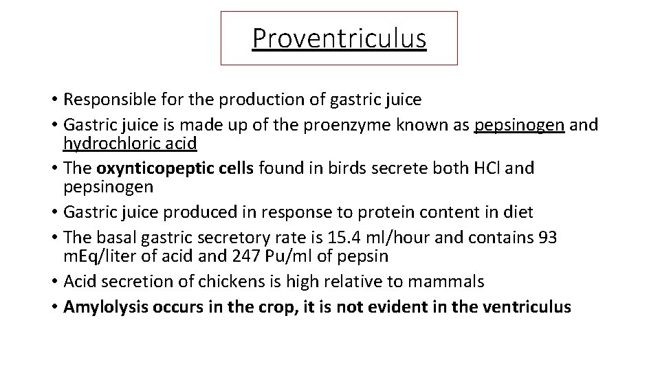 Proventriculus • Responsible for the production of gastric juice • Gastric juice is made