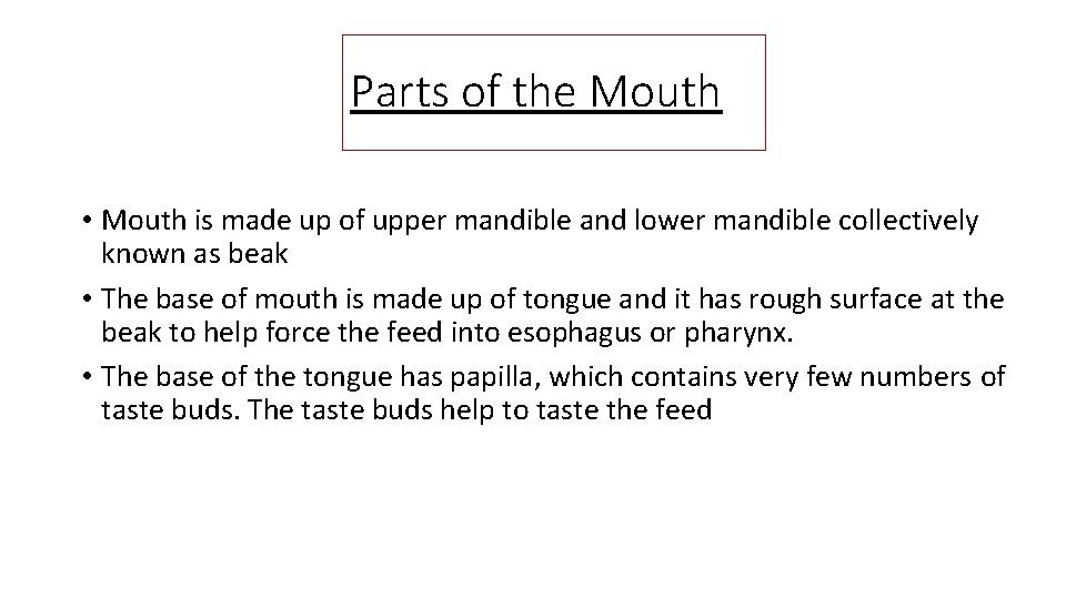 Parts of the Mouth • Mouth is made up of upper mandible and lower
