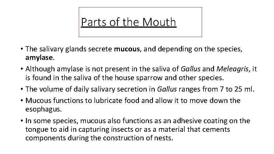 Parts of the Mouth • The salivary glands secrete mucous, and depending on the