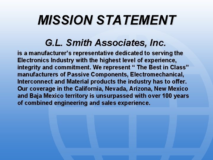 MISSION STATEMENT G. L. Smith Associates, Inc. is a manufacturer’s representative dedicated to serving