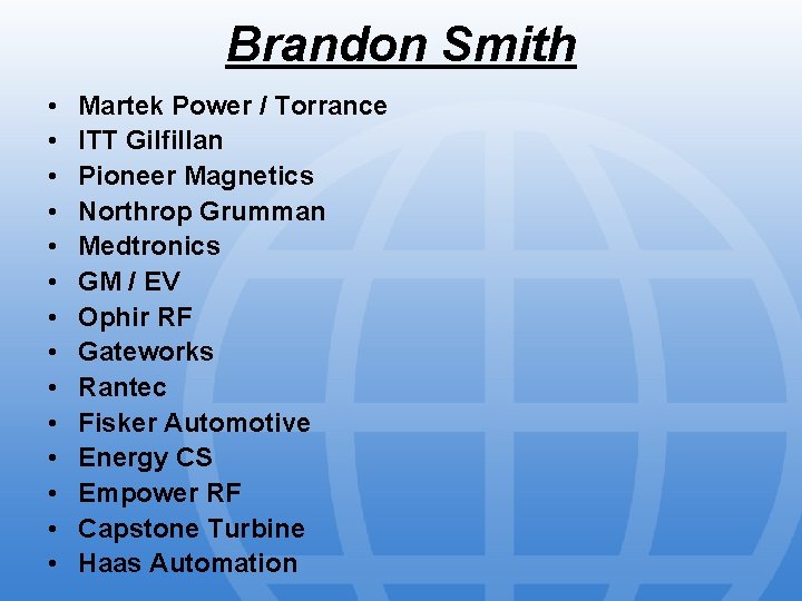 Brandon Smith • • • • Martek Power / Torrance ITT Gilfillan Pioneer Magnetics
