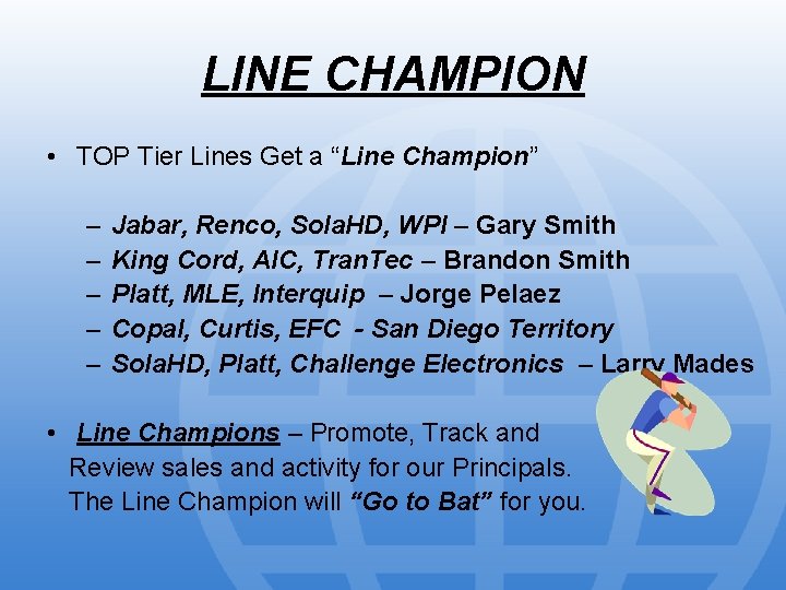 LINE CHAMPION • TOP Tier Lines Get a “Line Champion” – – – Jabar,