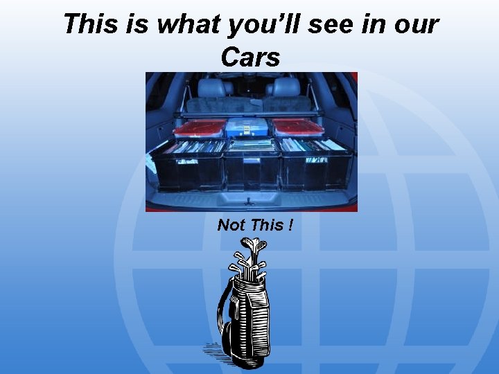 This is what you’ll see in our Cars Not This ! 