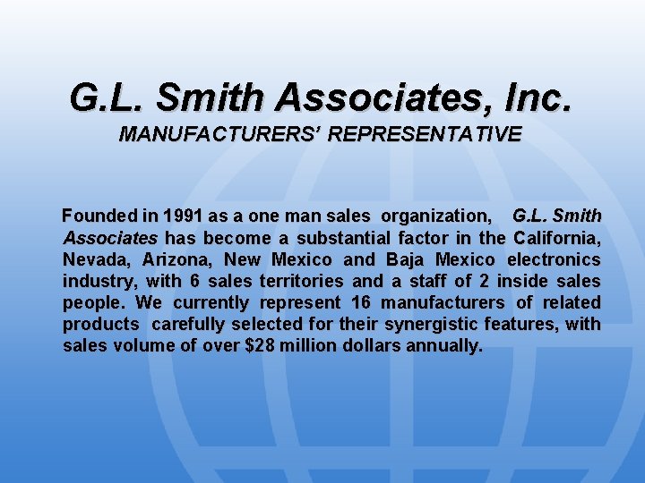 G. L. Smith Associates, Inc. MANUFACTURERS’ REPRESENTATIVE Founded in 1991 as a one man