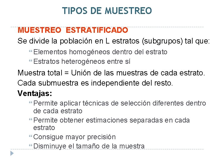 TIPOS DE MUESTREO ESTRATIFICADO Se divide la población en L estratos (subgrupos) tal que: TIPOS DE MUESTREO ESTRATIFICADO Se divide la población en L estratos (subgrupos) tal que: