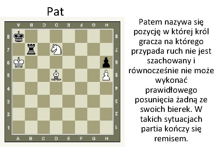 Pat Patem nazywa się pozycję w której król gracza na którego przypada ruch nie