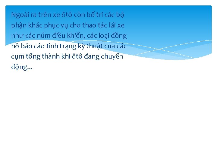 Ngoài ra trên xe ôtô còn bố trí các bộ phận khác phục vụ Ngoài ra trên xe ôtô còn bố trí các bộ phận khác phục vụ