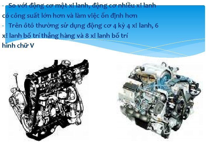 - So với động cơ một xi lanh, động cơ nhiều xi lanh có - So với động cơ một xi lanh, động cơ nhiều xi lanh có