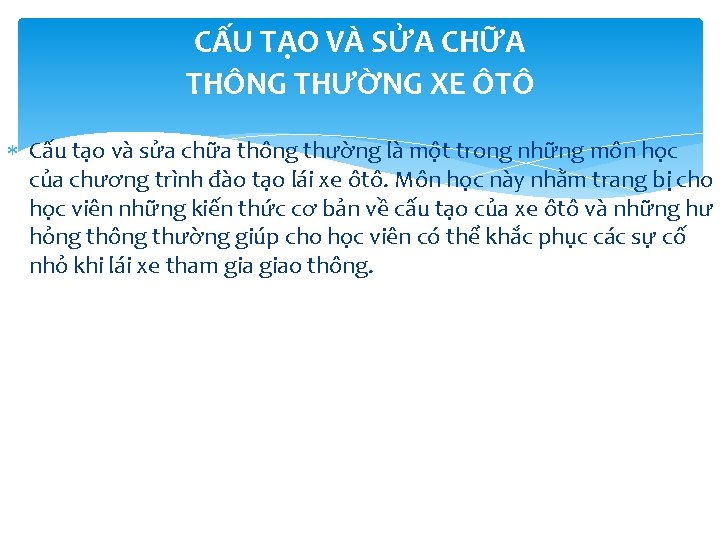 CẤU TẠO VÀ SỬA CHỮA THÔNG THƯỜNG XE ÔTÔ Cấu tạo và sửa chữa CẤU TẠO VÀ SỬA CHỮA THÔNG THƯỜNG XE ÔTÔ Cấu tạo và sửa chữa