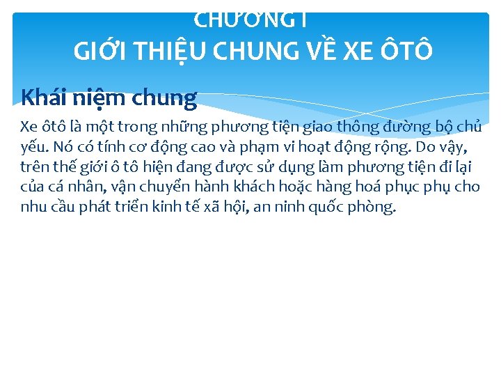 CHƯƠNG I GIỚI THIỆU CHUNG VỀ XE ÔTÔ Khái niệm chung Xe ôtô là CHƯƠNG I GIỚI THIỆU CHUNG VỀ XE ÔTÔ Khái niệm chung Xe ôtô là
