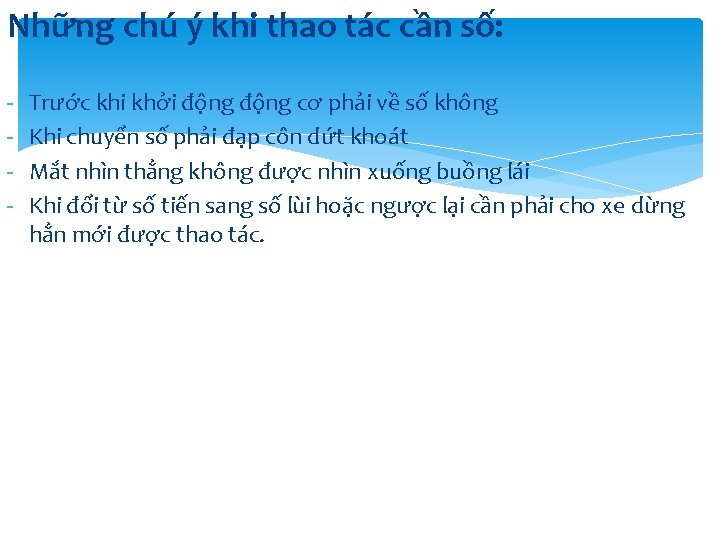 Những chú ý khi thao tác cần số: - Trước khi khởi động cơ Những chú ý khi thao tác cần số: - Trước khi khởi động cơ