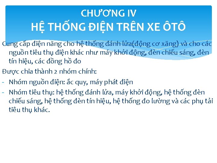 CHƯƠNG IV HỆ THỐNG ĐIỆN TRÊN XE ÔTÔ Cung cấp điện năng cho hệ CHƯƠNG IV HỆ THỐNG ĐIỆN TRÊN XE ÔTÔ Cung cấp điện năng cho hệ