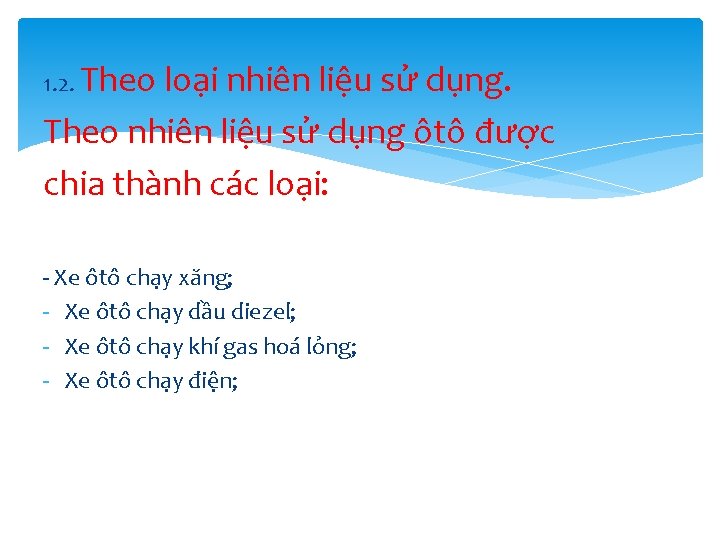 1. 2. Theo loại nhiên liệu sử dụng. Theo nhiên liệu sử dụng ôtô 1. 2. Theo loại nhiên liệu sử dụng. Theo nhiên liệu sử dụng ôtô