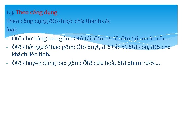 1. 3. Theo công dụng ôtô được chia thành các loại: - Ôtô chở 1. 3. Theo công dụng ôtô được chia thành các loại: - Ôtô chở