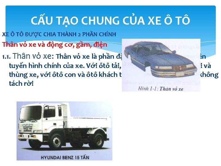 CẤU TẠO CHUNG CỦA XE Ô TÔ ĐƯỢC CHIA THÀNH 2 PHẦN CHÍNH Thân CẤU TẠO CHUNG CỦA XE Ô TÔ ĐƯỢC CHIA THÀNH 2 PHẦN CHÍNH Thân