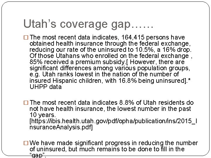 Utah’s coverage gap…… � The most recent data indicates, 164, 415 persons have obtained