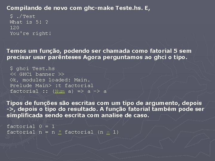 Compilando de novo com ghc-make Teste. hs. E, $. /Test What is 5! ?