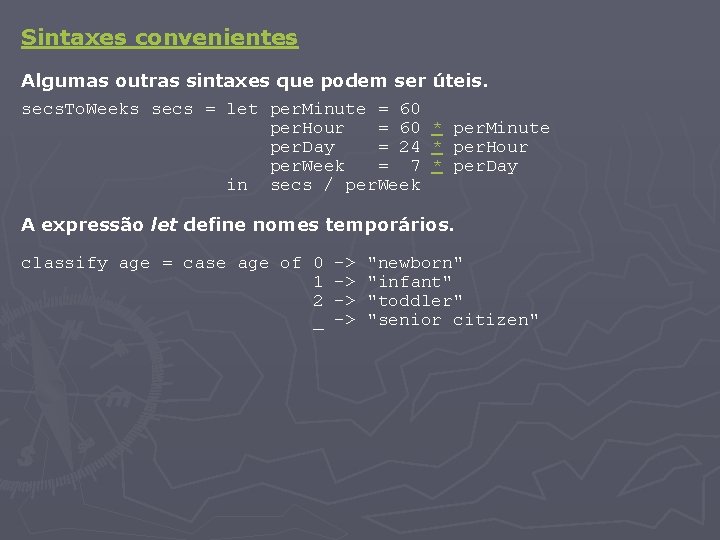 Sintaxes convenientes Algumas outras sintaxes que podem ser úteis. secs. To. Weeks secs = Sintaxes convenientes Algumas outras sintaxes que podem ser úteis. secs. To. Weeks secs =