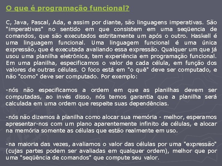O que é programação funcional? C, Java, Pascal, Ada, e assim por diante, são O que é programação funcional? C, Java, Pascal, Ada, e assim por diante, são